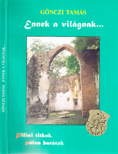 Gnczi Tams - Ennek a vilgnak.... (Pilisi titkok, plos bartok)