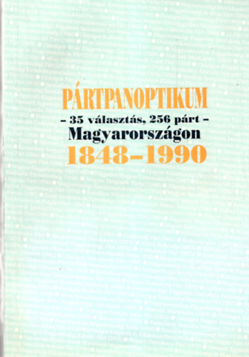 P�rtpanoptikum - 35 v�laszt�s, 256 p�rt - Magyarorsz�gon 1848-1990