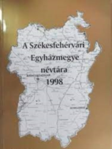Mszros Istvn - A Szkesfehrvri Egyhzmegye Nvtra 1998