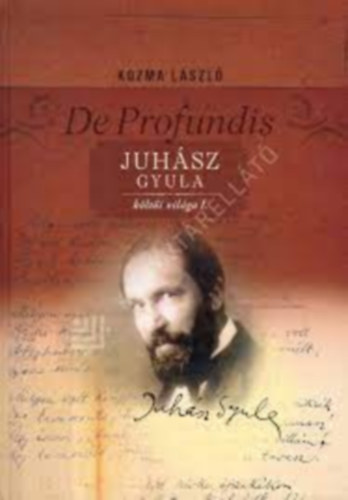 De Profundis - Juhsz Gyula klti vilga I.