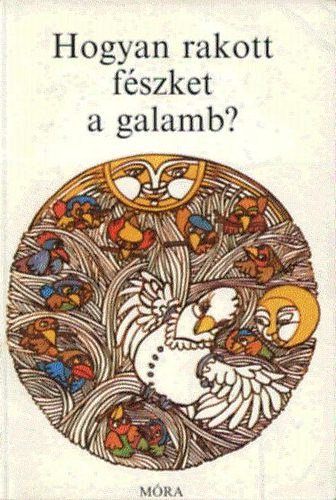 Hogyan rakott fszket a galamb? (Npek llatmesi)