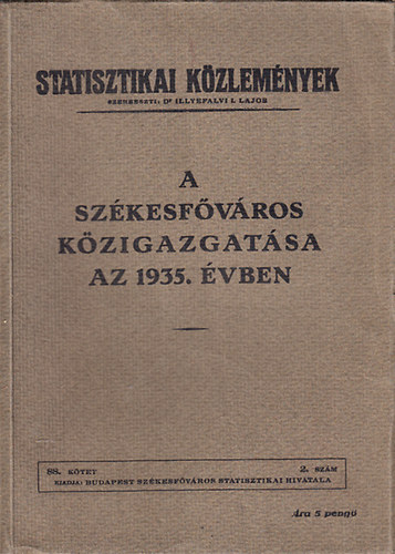 A szkesfvros kzigazgatsa az 1935. vben (Statisztikai kzlemnyek 88. ktet, 2. szm)