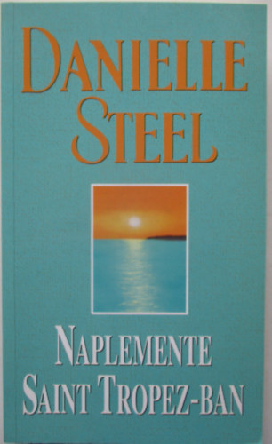 Danielle Steel - Naplemente Saint Tropez-ban