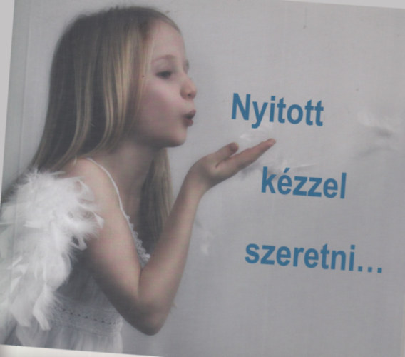 Nyitott kzzel szeretni!