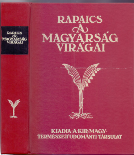 A magyarsg virgai - A virgkultusz trtnete (4 sznes mmellklettel, 14 tblval s 125 szvegrajzzal - Reprint)