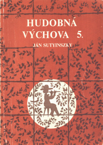 Sutyinszky Jnos - Hudobn vychova 5 o.