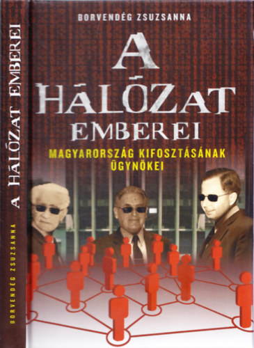 A hlzat emberei - Magyarorszg kifosztsnak gynkei