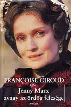 Francoise Giroud - Jenny Marx avagy az �rd�g feles�ge