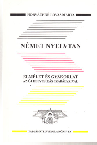 Nmet nyelvtan (Elmlet s gyakorlat az j helyesrs szablyaival)