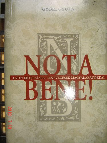 Gy�ri Gyula - Nota bene! Latin kifejez�sek, elnevez�sek magyar�zatokkal