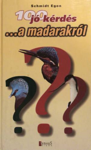 Schmidt Egon - 100 jó kérdés a madarakról