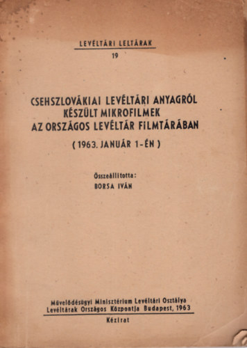 Csehszlovkiai levltri  anyagrl kszlt mikrofilmek az orszgos levltr filmtrban ( 1963. janur 1-n )