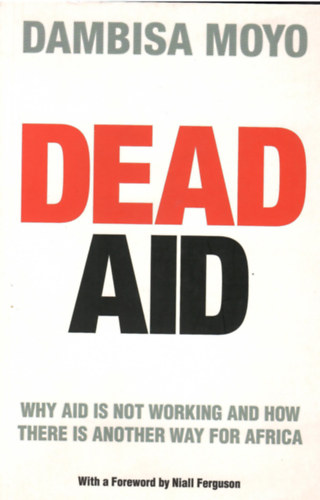 Dambisa Moyo - Dead Aid
