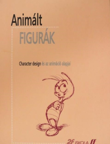 Animlt figurk - Character design s az animci alapjai