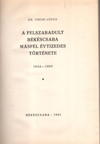 A felszabadult B�k�scsaba m�sf�l �vtizedes t�rt�nete 1944-1960