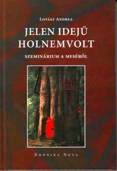 Lovsz Andrea - Jelen idej holnemvolt - Szeminrium a mesrl