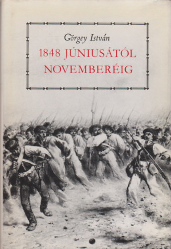 Grgey Istvn - 1848 Jniustl novemberig / Okmnytr 1848 szeptember 23. - oktber 16.