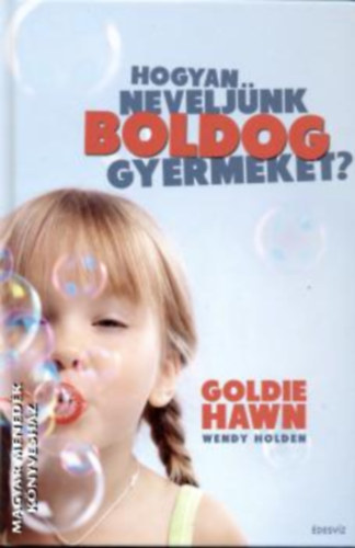 Hogyan Neveljnk Boldog Gyermeket?
