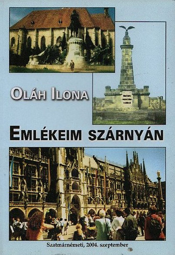 Olh Ilona - Emlkeim szrnyn - lmnyek s reflexik