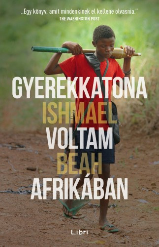 Gyerekkatona voltam Afrik�ban, am�g ti j�tszottatok