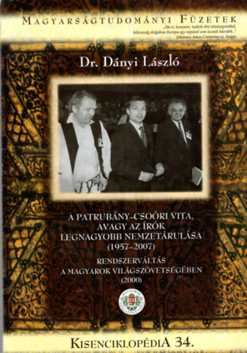 A Patrubny- Csori vita, avagy az rk legnagyobb nemzetrulsa ( 1957-2007 ) rendszervlts a Magyarok Vilgszvetsgben ( 2000) KisenciklopdiA 34.