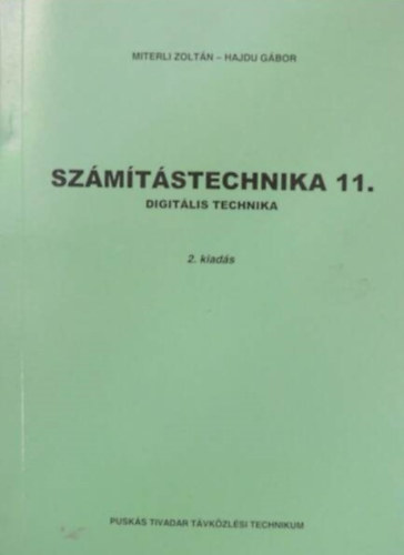 Hajdu Gbor, Dr. Horvth Lszl  Miterli Zoltn (lektor) - Szmtstechnika 11. - DIGITLIS TECHNIKA