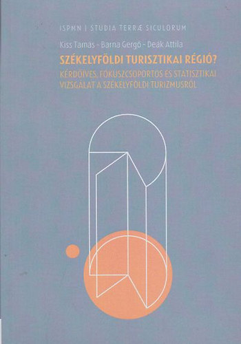Barna Gerg, Dek Attila Kiss Tams - Szkelyfldi turisztikai rgi? - Krdves, fkuszcsoportos s statisztikai vizsglat a szkelyfldi turizmusrl