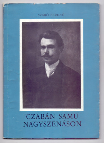 Szab� Ferenc - Czab�n Samu Nagysz�n�son (Forr�skiadv�nyok a B�k�s Megyei Lev�lt�rb�l)