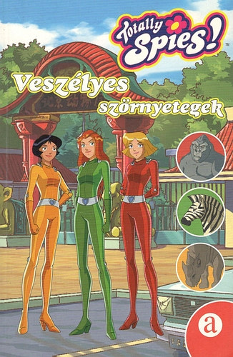 Totally Spies: Veszlyes szrnyetegek
