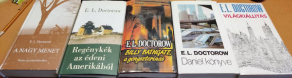 E. L. Doctorow: A nagy menet; Billy Bathgate, a gengszterinas; Daniel knyve; Regnykk az deni Amerikbl; Vilgkillts