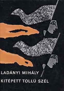 Lad�nyi Mih�ly - Kit�pett toll� sz�l