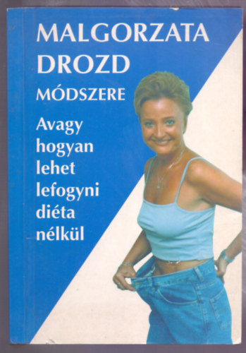 Malgorzata Drozd mdszere - avagy, hogyan lehet lefogyni dita nlkl