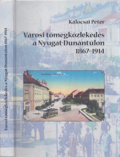 Kalocsai Pter - Vrosi tmegkzlekeds a Nyugati-Dunntlon 1867-1914