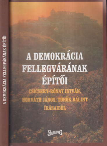 A demokr�cia fellegv�r�nak �p�t�i (Mindh�rom szerz� �ltal dedik�lt)