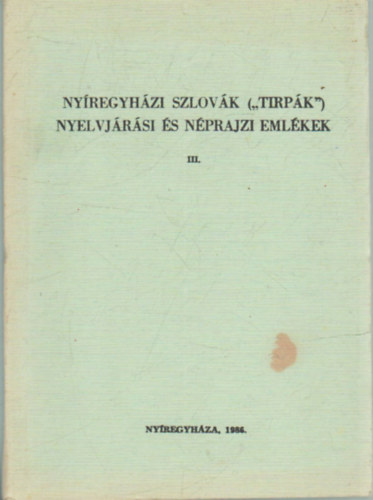 Nyregyhzi szlovk ("tirpk") nyelvjrsi s nprajzi emlkek III.