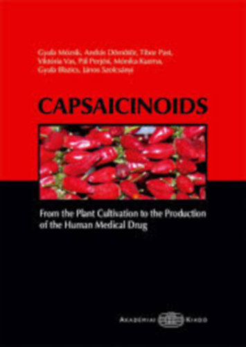 Dmtr Andrs, Past Mzsik Gyula - Capsaicinoids - From the plant cultivation to the production of the human medical drug ( A nvnytermesztstl az emberi gygyszerek ellltsig)