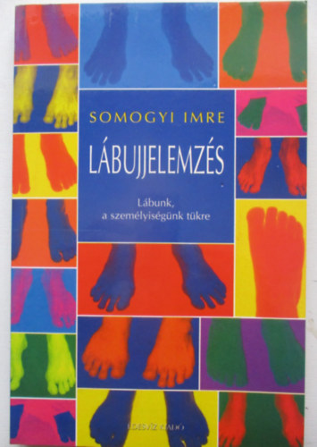 Somogyi Imre - L�bujjelemz�s - L�bunk, a szem�lyis�g�nk t�kre