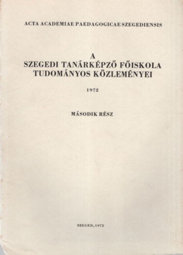 Megyeri Jnos - A Szegedi Tanrkpz Fiskola Tudomnyos Kzlemnyei II. rsz  1972 - ( Termszettudomny )