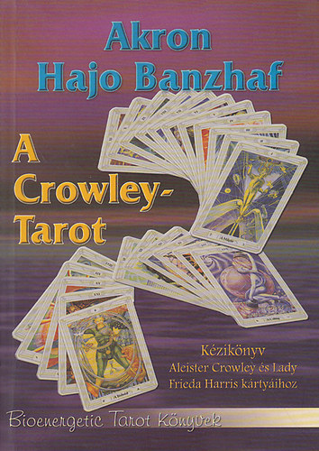 A Crowley-Tarot - Kziknyv Aleister Crowley s Lady Frieda Harris krtyihoz