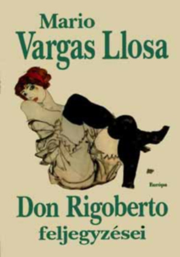 M. Nagy Mikls  Mario Vargas Llosa (szerk.), Szilgyi Mihly (ford.) - Don Rigoberto feljegyzsei (Los cuadernos de don Rigoberto) - Szilgyi Mihly fordtsban