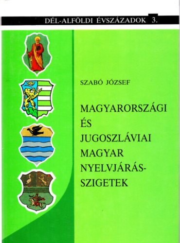 Szab Jzsef - Magyarorszgi s jugoszlviai magyar nyelvjrsszigetek