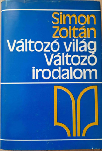Simon Zolt�n - V�ltoz� vil�g - V�ltoz� irodalom (Essz�k �s kritik�k)