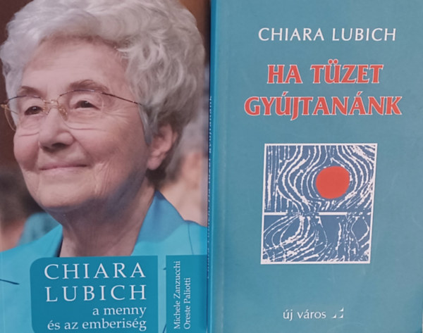 Ha tzet gyjtannk + Chiara Lubich - A menny s az emberisg (2 m)
