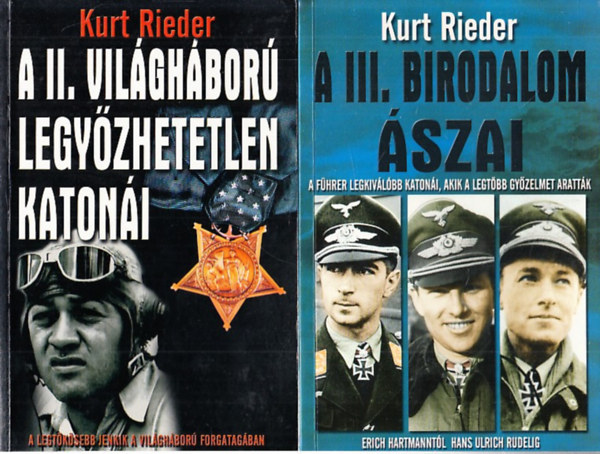 Kurt Rieder - A II. vilghbor legyzhetetlen katoni + A III. Birodalom szai (2 db)