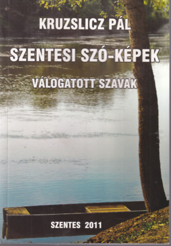 Kruzslicz Pl - Szentesi sz-kpek - Vlogatott szavak