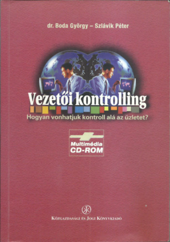 Szlvik Pter dr Boda Gyrgy - Vezeti kontrolling - Hogyan vonhatjuk kontroll al az zletet?