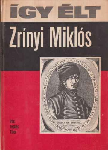 �gy �lt Zr�nyi Mikl�s (Bertha Bulcsunak dedik�lt)