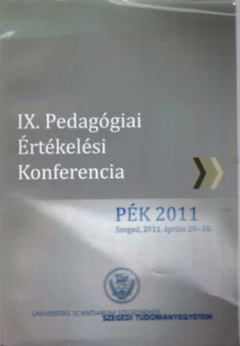 IX. Pedaggiai rtkelsi Konferencia PK 2011 Szeged, 2011 prilis 29-30.