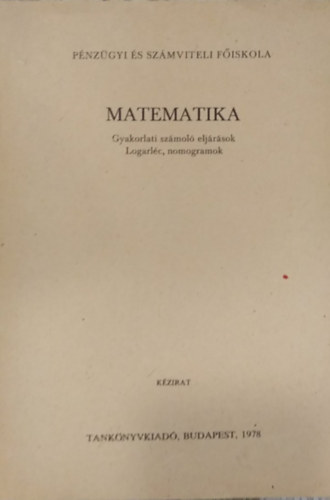 Matematika - Gyakorlati sz�mol� elj�r�sok - Logarl�c, nomogramok - K�zirat
