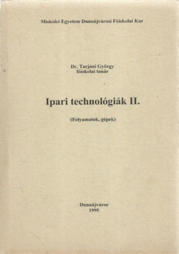 Dr. Tarjni Gyrgy - Ipari technolgik II.